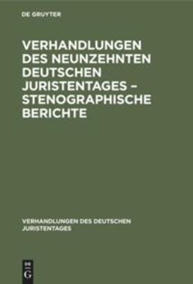 Degruyter |  Verhandlungen des Neunzehnten deutschen Juristentages ¿ Stenographische Berichte | Buch |  Sack Fachmedien