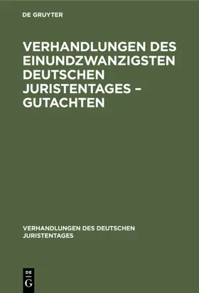  Verhandlungen des Einundzwanzigsten deutschen Juristentages – Gutachten | eBook | Sack Fachmedien