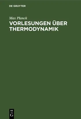 Planck |  Vorlesungen über Thermodynamik | Buch |  Sack Fachmedien