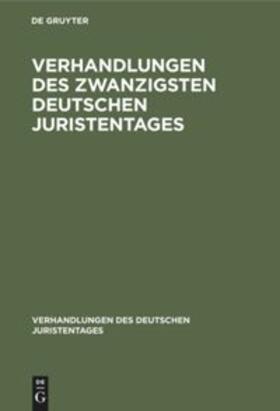 Degruyter |  Verhandlungen des Zwanzigsten Deutschen Juristentages | Buch |  Sack Fachmedien