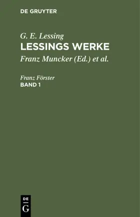 Muncker / Lessing / Goedecke |  G. E. Lessing: Lessings Werke. Band 1 | eBook | Sack Fachmedien