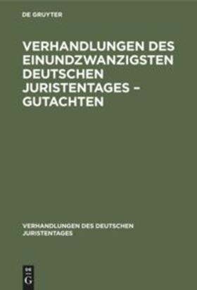 Degruyter |  Verhandlungen des Einundzwanzigsten Deutschen Juristentages ¿ Gutachten | Buch |  Sack Fachmedien