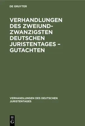  Verhandlungen des Zweiundzwanzigsten Deutschen Juristentages – Gutachten | eBook | Sack Fachmedien