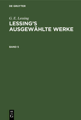 Lessing |  G. E. Lessing: Lessing¿s ausgewählte Werke. Band 5 | Buch |  Sack Fachmedien