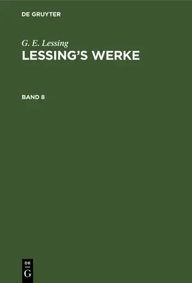 Lessing / Muncker |  G. E. Lessing: Lessing¿s Werke. Band 8 | Buch |  Sack Fachmedien