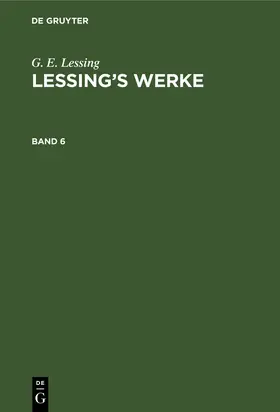 Lessing / Muncker |  G. E. Lessing: Lessing¿s Werke. Band 6 | Buch |  Sack Fachmedien