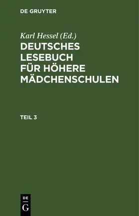 Hessel |  Deutsches Lesebuch für höhere Mädchenschulen. Teil 3 | Buch |  Sack Fachmedien