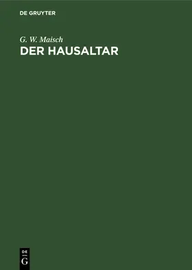 Maisch |  Der Hausaltar | Buch |  Sack Fachmedien