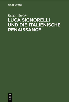 Vischer |  Luca Signorelli und die Italienische Renaissance | Buch |  Sack Fachmedien