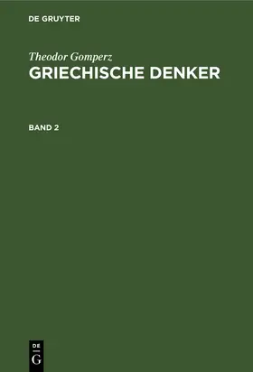 Gomperz |  Theodor Gomperz: Griechische Denker. Band 2 | eBook | Sack Fachmedien