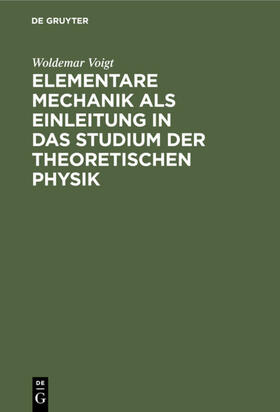 Voigt |  Elementare Mechanik als Einleitung in das Studium der theoretischen Physik | eBook | Sack Fachmedien