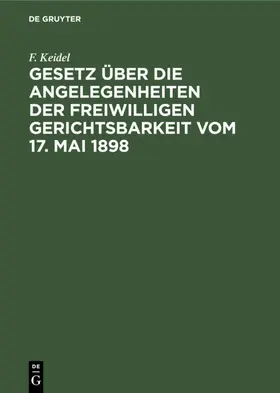 Keidel |  Gesetz über die Angelegenheiten der freiwilligen Gerichtsbarkeit vom 17. Mai 1898 | eBook | Sack Fachmedien