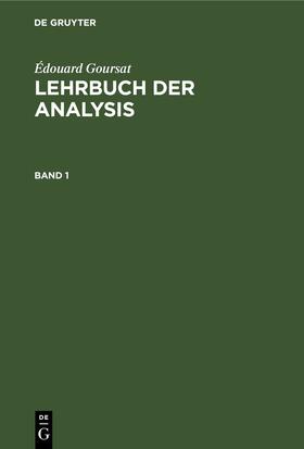 Schwarz / Goursat |  Édouard Goursat: Lehrbuch der Analysis. Band 1 | eBook | Sack Fachmedien