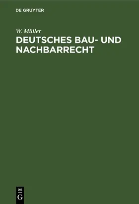 Müller |  Deutsches Bau- und Nachbarrecht | Buch |  Sack Fachmedien