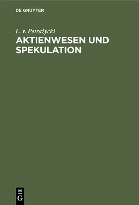 Petražycki |  Aktienwesen und Spekulation | Buch |  Sack Fachmedien