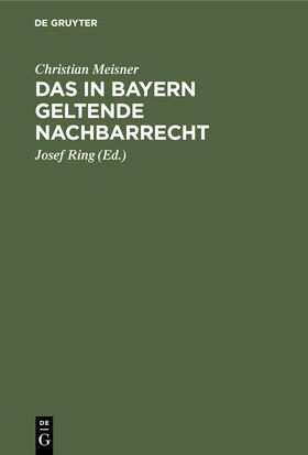Meisner / Ring |  Das in Bayern geltende Nachbarrecht | eBook | Sack Fachmedien