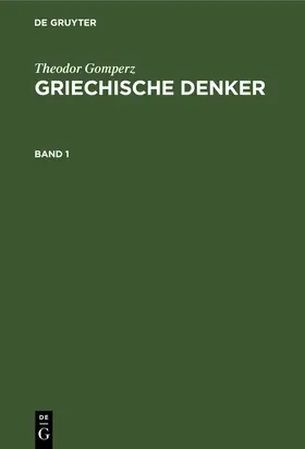 Gomperz |  Theodor Gomperz: Griechische Denker. Band 1 | Buch |  Sack Fachmedien