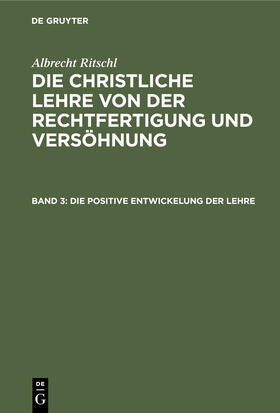 Ritschl |  Die positive Entwickelung der Lehre | Buch |  Sack Fachmedien