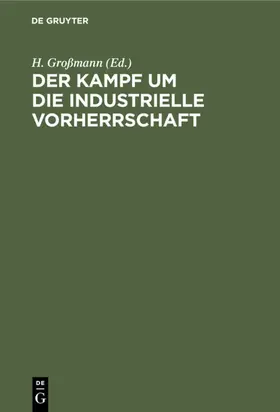 Großmann |  Der Kampf um die industrielle Vorherrschaft | eBook | Sack Fachmedien