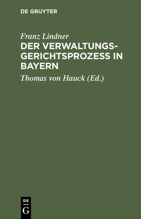 Lindner / Hauck |  Der Verwaltungsgerichtsprozeß in Bayern | Buch |  Sack Fachmedien