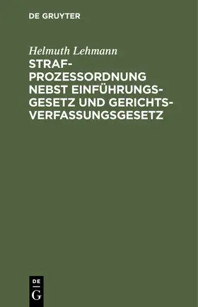 Lehmann |  Strafprozeßordnung nebst Einführungsgesetz und Gerichtsverfassungsgesetz | eBook | Sack Fachmedien