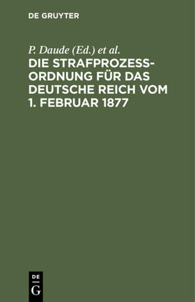  Die Strafprozeßordnung für das Deutsche Reich vom 1. Februar 1877 | eBook | Sack Fachmedien