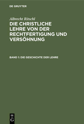 Ritschl |  Die Geschichte der Lehre | Buch |  Sack Fachmedien