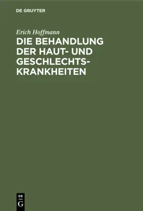 Hoffmann |  Die Behandlung der Haut- und Geschlechtskrankheiten | eBook | Sack Fachmedien