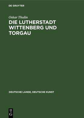 Thulin |  Die Lutherstadt Wittenberg und Torgau | eBook | Sack Fachmedien