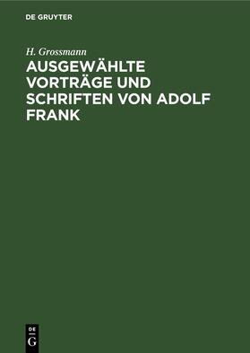Grossmann |  Ausgewählte Vorträge und Schriften von Adolf Frank | Buch |  Sack Fachmedien
