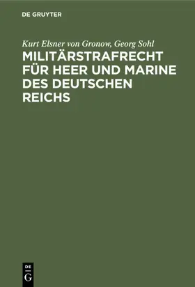 Elsner von Gronow / Sohl |  Militärstrafrecht für Heer und Marine des Deutschen Reichs | eBook | Sack Fachmedien