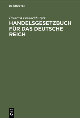 Frankenburger |  Handelsgesetzbuch für das Deutsche Reich | Buch |  Sack Fachmedien