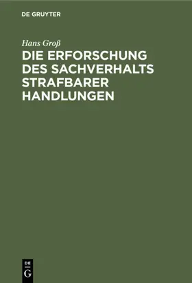 Groß |  Die Erforschung des Sachverhalts strafbarer Handlungen | eBook | Sack Fachmedien