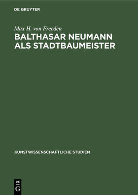 Freeden |  Balthasar Neumann als Stadtbaumeister | Buch |  Sack Fachmedien