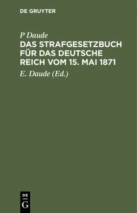 Daude |  Das Strafgesetzbuch für das Deutsche Reich vom 15. Mai 1871 | eBook | Sack Fachmedien