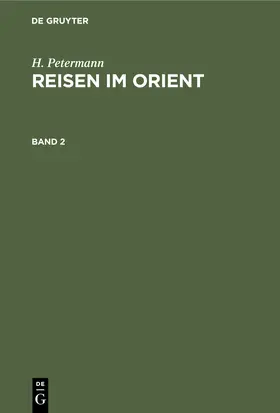 Petermann |  H. Petermann: Reisen im Orient. Band 2 | Buch |  Sack Fachmedien