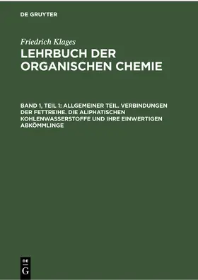 Meyer |  Allgemeiner Teil. Verbindungen der Fettreihe. Die aliphatischen Kohlenwasserstoffe und ihre einwertigen Abkömmlinge | Buch |  Sack Fachmedien