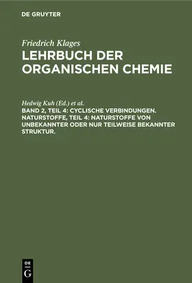 Richter / Kuh |  Cyclische Verbindungen. Naturstoffe, Teil 4: Naturstoffe von unbekannter oder nur teilweise bekannter Struktur. | Buch |  Sack Fachmedien