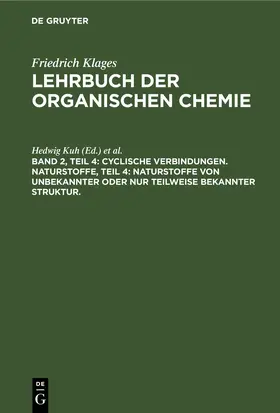 Kuh / Richter |  Cyclische Verbindungen. Naturstoffe, Teil 4: Naturstoffe von unbekannter oder nur teilweise bekannter Struktur. | eBook | Sack Fachmedien