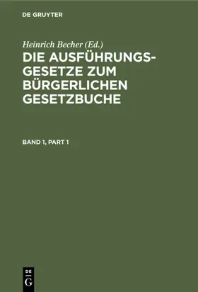 Becher |  Die Ausführungsgesetze zum Bürgerlichen Gesetzbuche. Band 1 | eBook | Sack Fachmedien