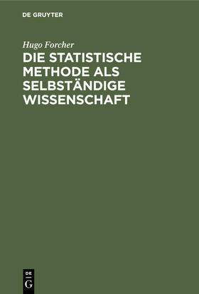 Forcher |  Die statistische Methode als selbständige Wissenschaft | Buch |  Sack Fachmedien