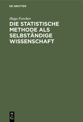 Forcher |  Die statistische Methode als selbständige Wissenschaft | eBook | Sack Fachmedien