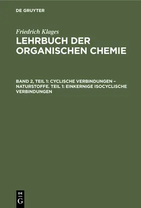 Klages / Meyer |  Cyclische Verbindungen – Naturstoffe. Teil 1: Einkernige Isocyclische Verbindungen | eBook | Sack Fachmedien