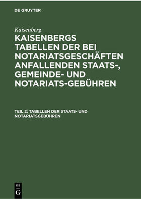 Kaisenberg |  Tabellen der Staats- und Notariatsgebühren | Buch |  Sack Fachmedien