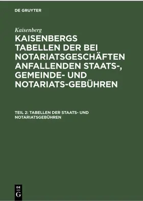 Kaisenberg |  Tabellen der Staats- und Notariatsgebühren | eBook | Sack Fachmedien