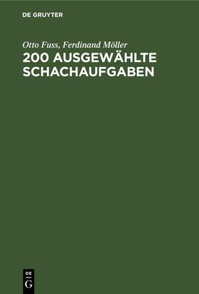Fuss / Möller |  200 Ausgewählte Schachaufgaben | eBook | Sack Fachmedien