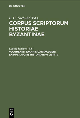 Schopen |  Ioannis Cantacuzeni eximperatoris historiarum libri IV | eBook | Sack Fachmedien