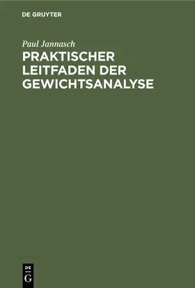 Jannasch |  Praktischer Leitfaden der Gewichtsanalyse | Buch |  Sack Fachmedien