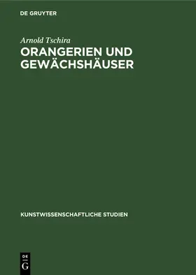 Tschira |  Orangerien und Gewächshäuser | Buch |  Sack Fachmedien