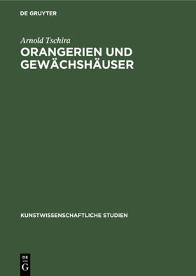 Tschira |  Orangerien und Gewächshäuser | eBook | Sack Fachmedien